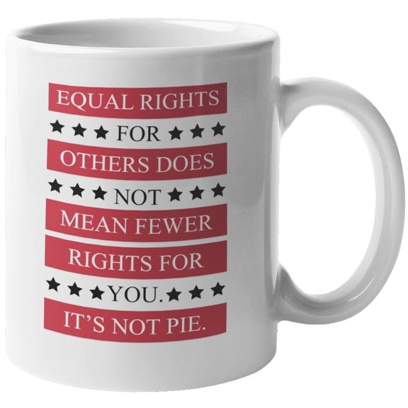 Equal Rights for Others Quotes Coffee & Tea Mug for Rights Supporter (11oz)