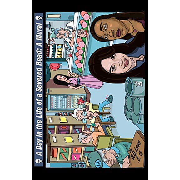 Pre-Owned A Day in the Life of a Severed Head: A Mural (Paperback) by B D Love