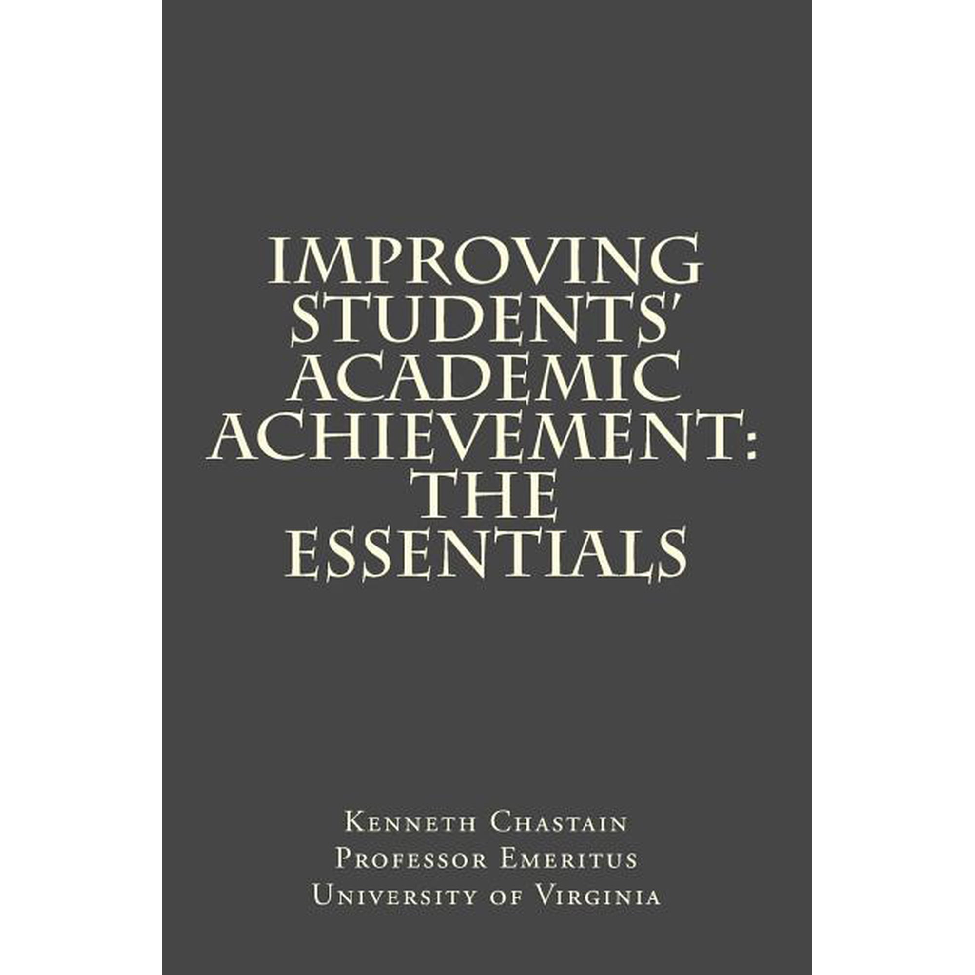 Improving Students Academic Achievement: The Essentials (Paperback)