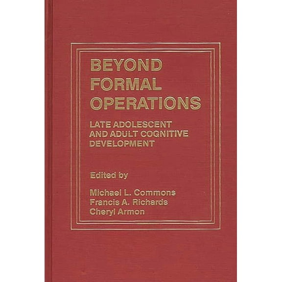 Beyond Formal Operations: Late Adolescent and Adult Cognitive Development, (Hardcover)