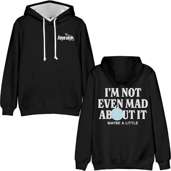 Freya Skye Not Even Mad About It Merch Bagless Hoodie Sweatshirt Streetwear Unisex Winter&Spring Casual Fashion Pullovers