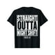thumbnail image 2 of STRAIGHT OUTTA NIGHT SHIFT Shirt Funny Quote Tired AF T-Shirt, Regular-Fit, Family Clothing, 2 of 5