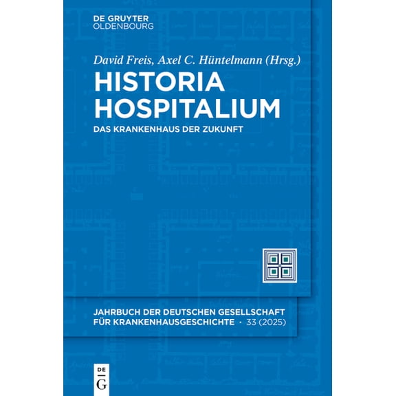 Historia Hospitalium Historia Hospitalium: Das Krankenhaus Der Zukunft, Book 33, (Hardcover)
