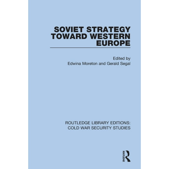 Routledge Library Editions: Cold War Sec Soviet Strategy Toward Western Europe, (Paperback)