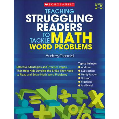 Teaching Struggling Readers to Tackle Math Word Problems : Effective Strategies and Practice Pages That Help Kids Develop the Skills They Need to Read and Solve Math Word (Best Way To Solve Math Word Problems)