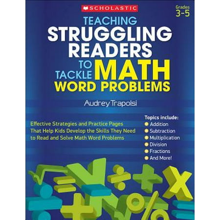 - Teaching Struggling Readers to Tackle Math Word Problems : Effective Strategies and Practice Pages That Help Kids Develop the Skills They Need to Read and Solve Math Word Problems