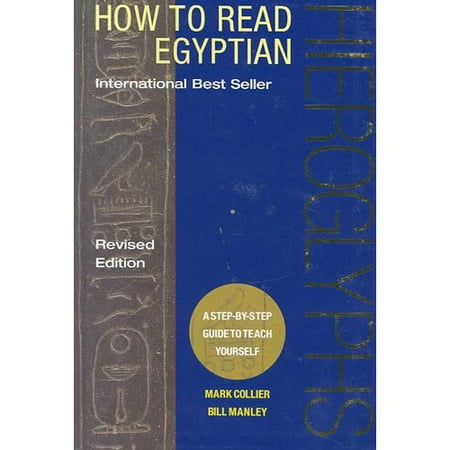 How to Read Egyptian Hieroglyphs : A Step-By-Step Guide to Teach Yourself