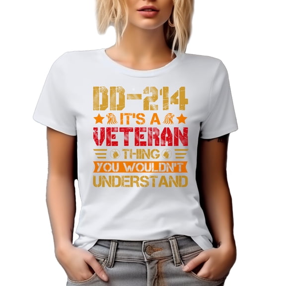 DD-214, It's a Veteran Thing You Wouldn't Understand, Veterans or Memorial Day, White T-Shirt, Small