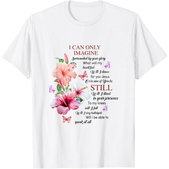 Hibiscus T-Shirt I Only Can Imagine Faith Christian Faith Jesus God