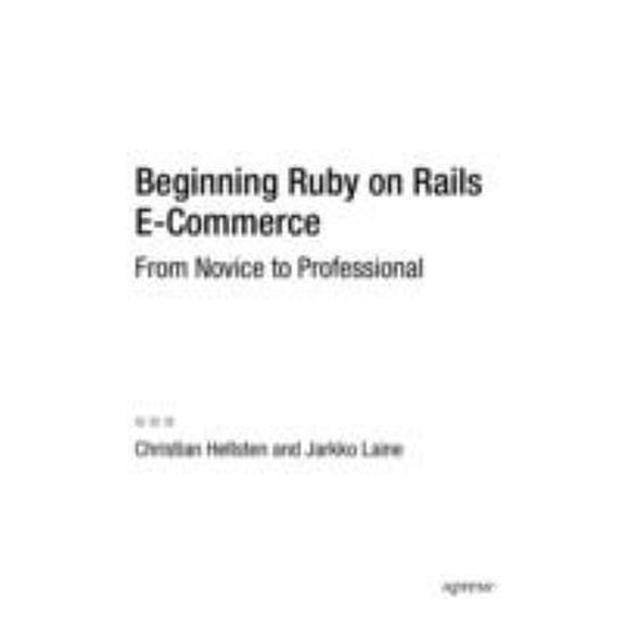 Pre-Owned Beginning Ruby on Rails E-Commerce: From Novice to Professional (Paperback) 1590597362 9781590597361