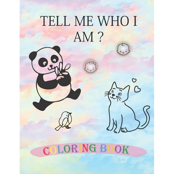 Tell Me Who I Am ? Animals Coloring Book: Your first coloring book baby (Paperback)
