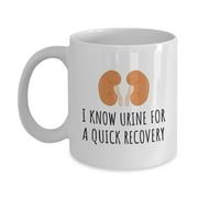 Funny Kidneys Mug - Kidney Transplant Gift - Kidney Surgery - Dialysis Gift - Get Well Gift - Urine For A Quick Recovery 11 Oz Mug Funny Mug