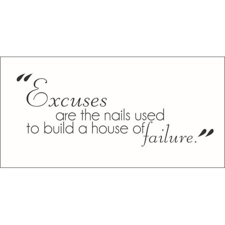 "Excuses are the Nails Used to Build a House of Failure." Vinyl Quote - Large