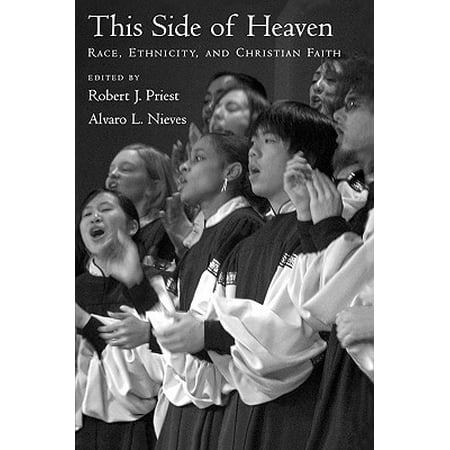 This Side of Heaven : Race, Ethnicity, and Christian