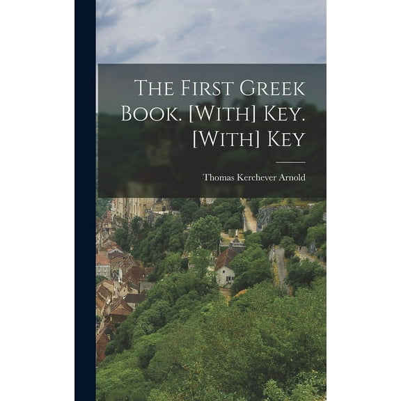 The First Greek Book. [With] Key. [With] Key (Hardcover)