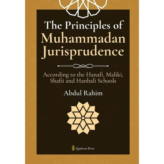 The Principles of Muhammadan Jurisprudence: According to the Hanafi, Maliki, Shafii and Hanbali Schools, (Paperback)