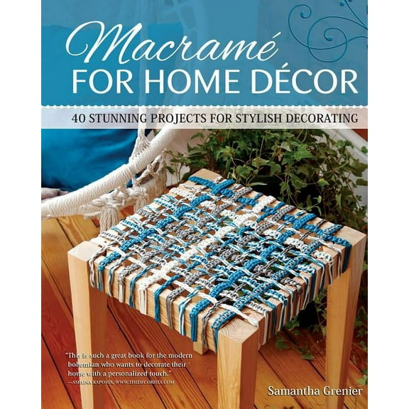 Macrame for Home Decor: 40 Stunning Projects for Stylish Decorating, (Paperback)