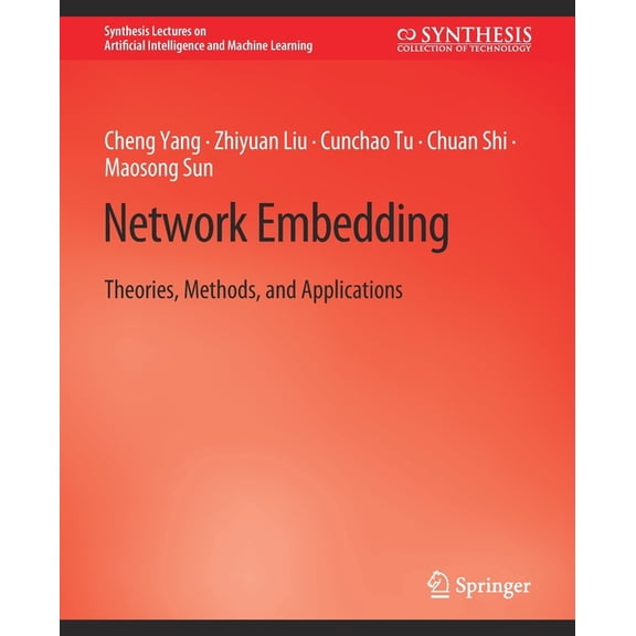 Synthesis Lectures on Artificial Intelli Network Embedding: Theories, Methods, and Applications, (Paperback)