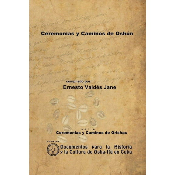 Ceremonias y Caminos de OshÃºn, (Paperback)