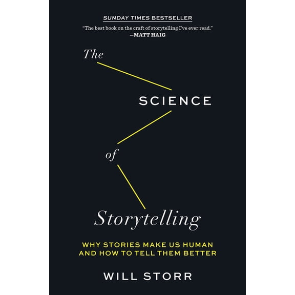 The Science of Storytelling: Why Stories Make Us Human and How to Tell Them Better, (Paperback)