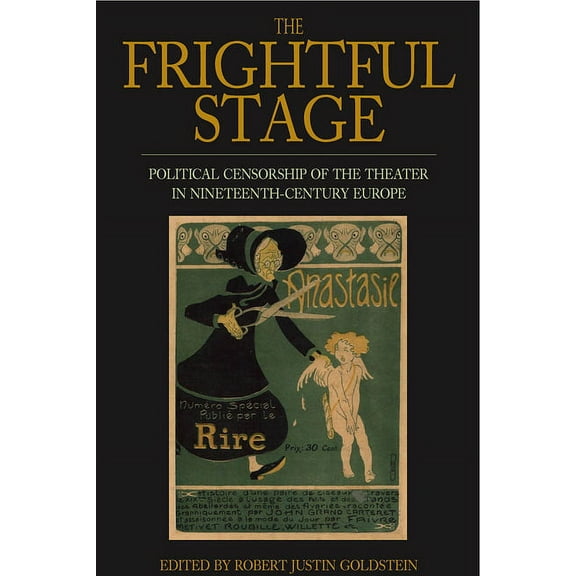 The Frightful Stage: Political Censorship of the Theater in Nineteenth-Century Europe, (Hardcover)