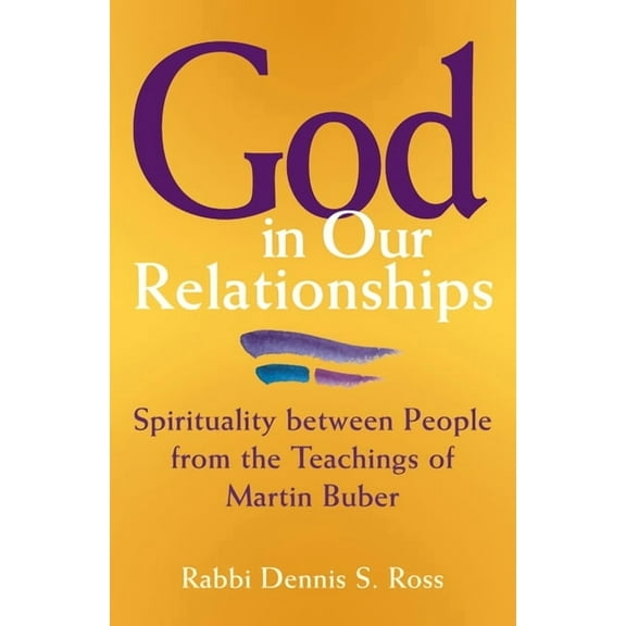 God in Our Relationships: Spirituality Between People from the Teachings of Martin Buber, (Paperback)