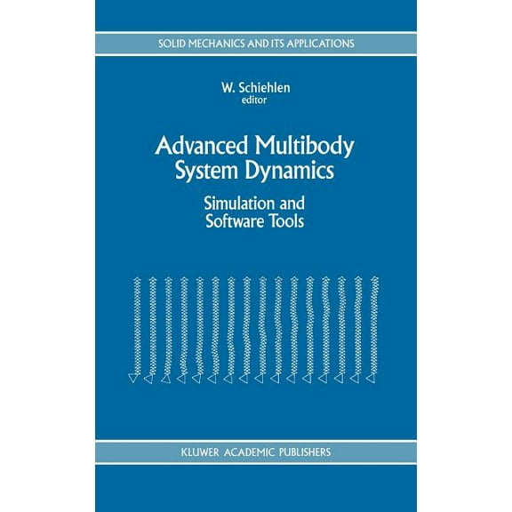 Solid Mechanics and Its Applications Advanced Multibody System Dynamics: Simulation and Software Tools, Book 20, (Hardcover)