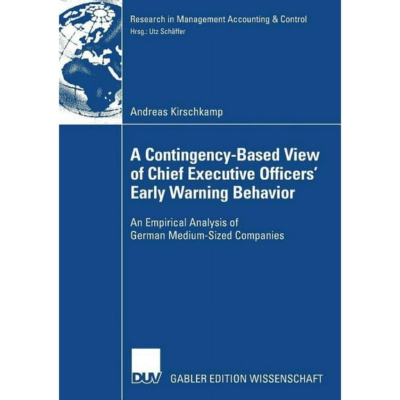 Research in Management Accounting & Cont A Contingency-Based View of Chief Executive Officers' Early Warning Behaviour: An Empirical Analysis of German Medium-Si, (Paperback)