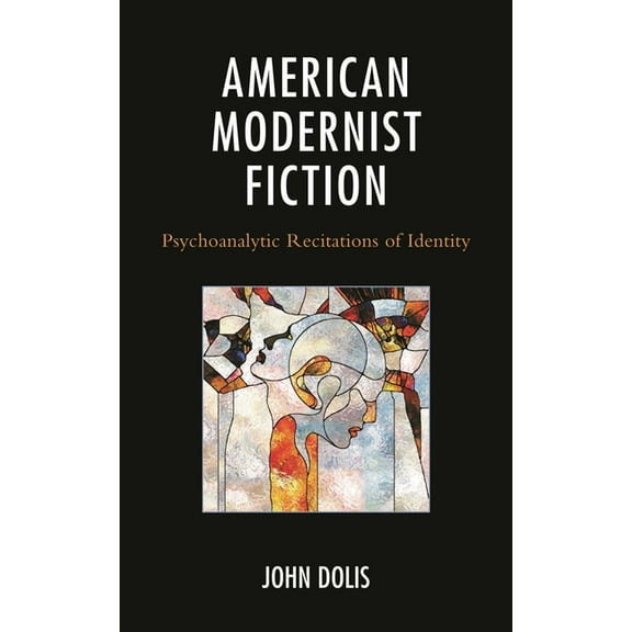 American Modernist Fiction: Psychoanalytic Recitations of Identity, (Hardcover)