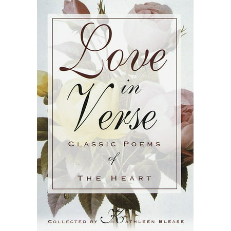 Love in Verse : Classic Poems of the Heart