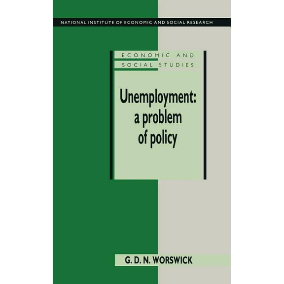 National Institute of Economic and Socia Unemployment: A Problem of Policy: Analysis of British Experience and Prospects, Book 35, (Hardcover)