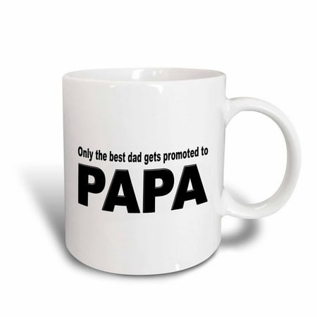 3dRose Saying - Only the best dad gets promoted to papa, Ceramic Mug, (Only The Best Dads Get Promoted To Papa)