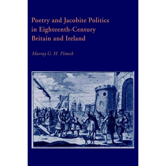 Cambridge Studies in Eighteenth-Century  Poetry and Jacobite Politics in Eighteenth-Century Britain and Ireland, Book 23, (Paperback)