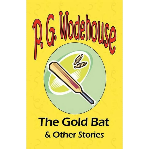 The Gold Bat & Other Stories - From the Manor Wodehouse Collection, a selection from the early works of P. G. Wodehouse (Paperback)