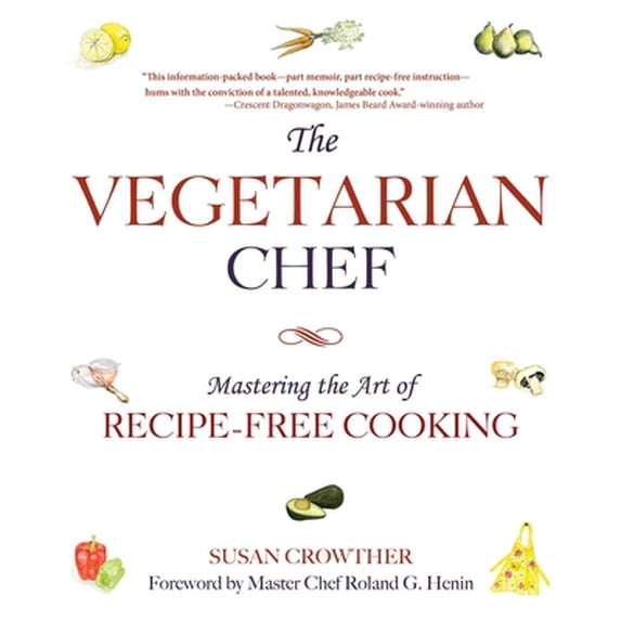 Pre-Owned The Vegetarian Chef: Mastering the Art of Recipe-Free Cooking (Paperback) by Susan Crowther