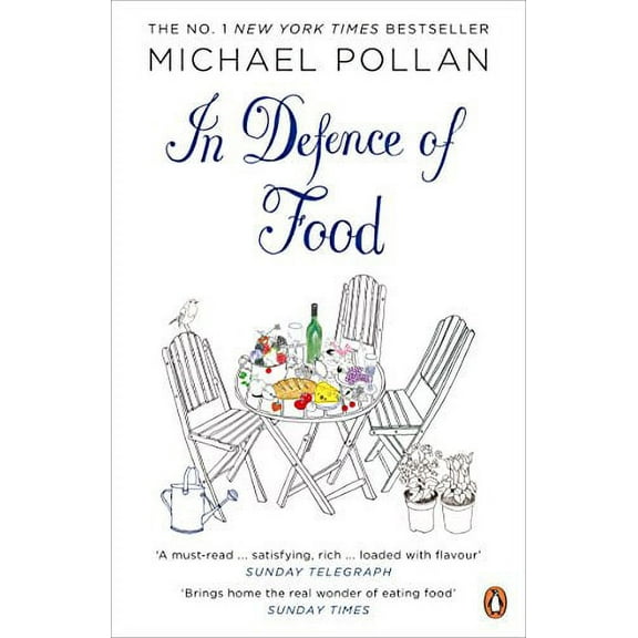 In Defence of Food : The Myth of Nutrition and the Pleasures of Eating