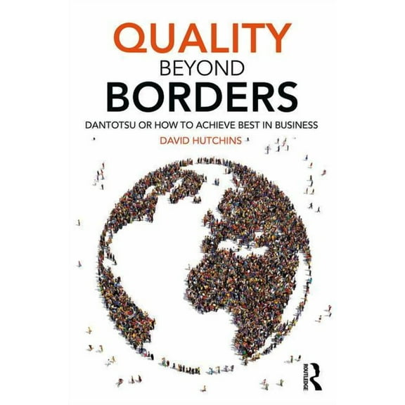 Quality Beyond Borders: Dantotsu or How to Achieve Best in Business, (Paperback)