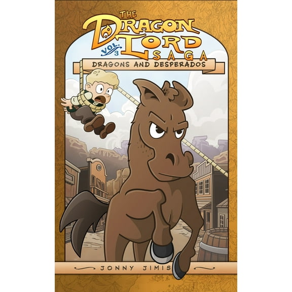 Dragons and Desperados: The Dragon Lord Saga, Volume 3, (Paperback)