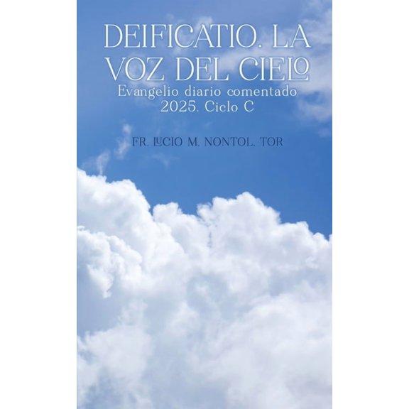 Deificatio. La voz del Cielo: Evangelio diario comentado 2025. Ciclo C, (Paperback)