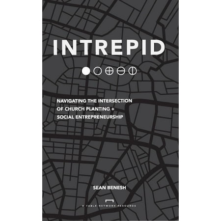 Intrepid: Navigating the Intersection of Church Planting + Social Entrepreneurship -
