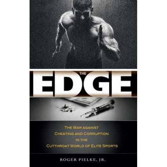 Pre-Owned The Edge: The War Against Cheating and Corruption in the Cutthroat World of Elite Sports (Paperback) 1938901576 9781938901577