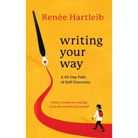Writing Your Way: A 40-Day Path of Self-Discovery, (Paperback)