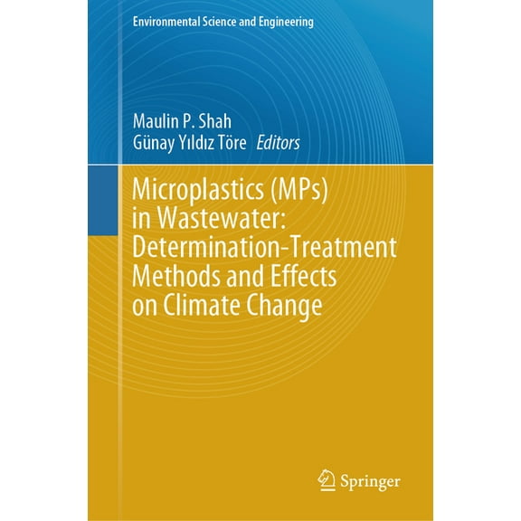 Environmental Science and Engineering Microplastics (Mps) in Wastewater: Determination-Treatment Methods and Effects on Climate Change, (Hardcover)