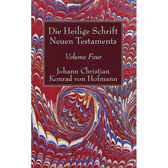 Die Heilige Schrift Neuen Testaments, Volume Four: Zweiten Theils, Erste Abtheilung. Der Brief Pauli an Die Galater (Hardcover)