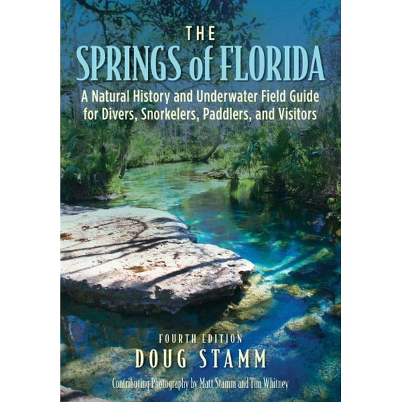 Pre-Owned The Springs of Florida : A Natural History and Underwater Field Guide for Divers, Snorkelers, Paddlers, and Visitors (Edition 4) (Paperback)