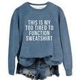 thumbnail image 2 of Blue Oversized Sweatshirts for Women This Is My Too Tired To Function Sweatshirt Womens Funny Sayings Long Sleeve Graphic Shirts Crewneck Pullover Tops Going Out Tops for Women, 2 of 4