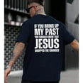 thumbnail image 4 of Jesus Dropped the Charges T-Shirt – If You Bring Up My Past Tee – Christian Street Style Shirt – Unisex Faith-Based Cotton Crewneck, 4 of 7