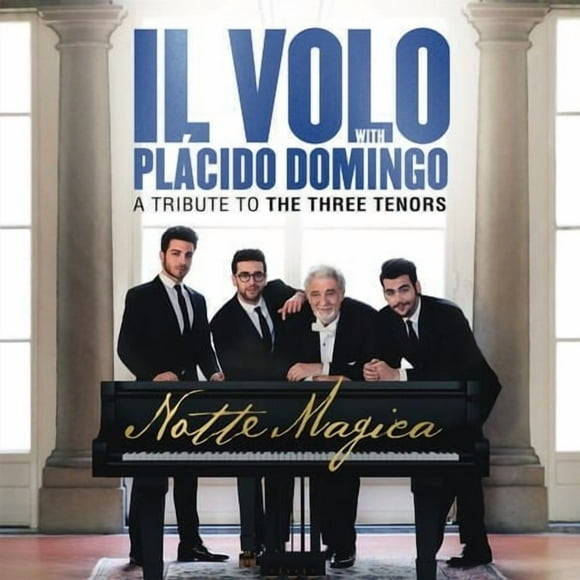 Il Volo With Placido Domingo - Notte Magica: A Tribute To The Three Tenors