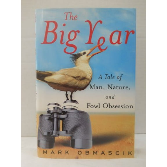 Pre-Owned The Big Year: A Tale of Man, Nature, and Fowl Obsession (Hardcover) 0743245458 9780743245456