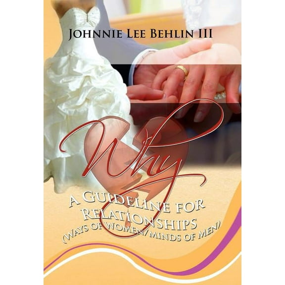 Why : A Guideline for Relationships (Ways of Women/Minds of Men)